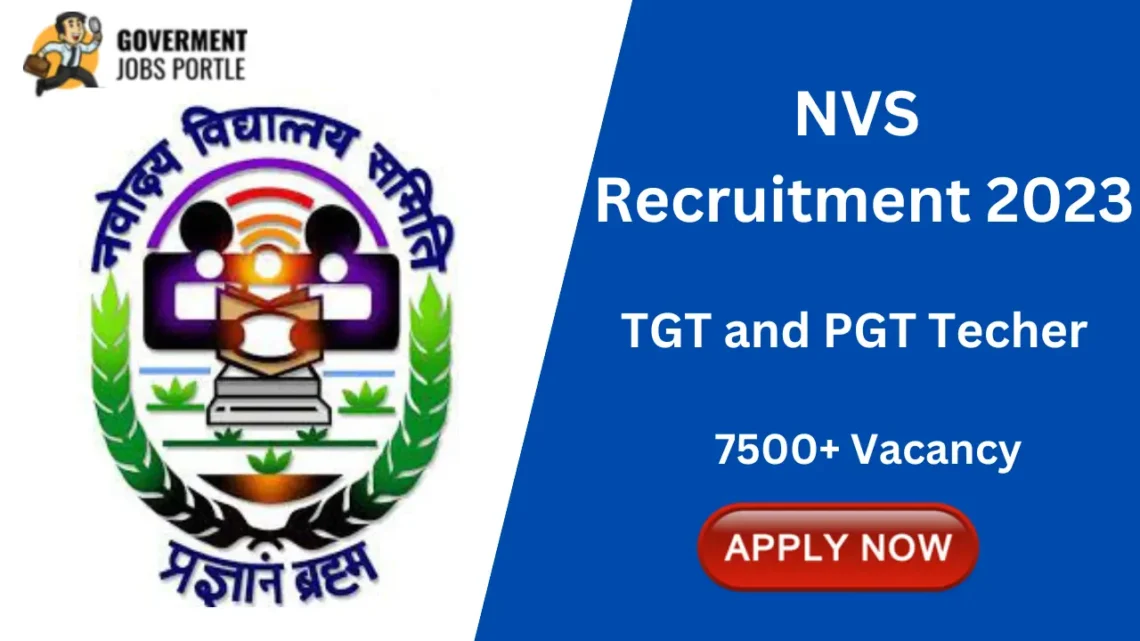 NVS Recruitment 2023 for 7500+ PGT, TGT Teacher and Other Posts, Check Eligibilty & Apply Online